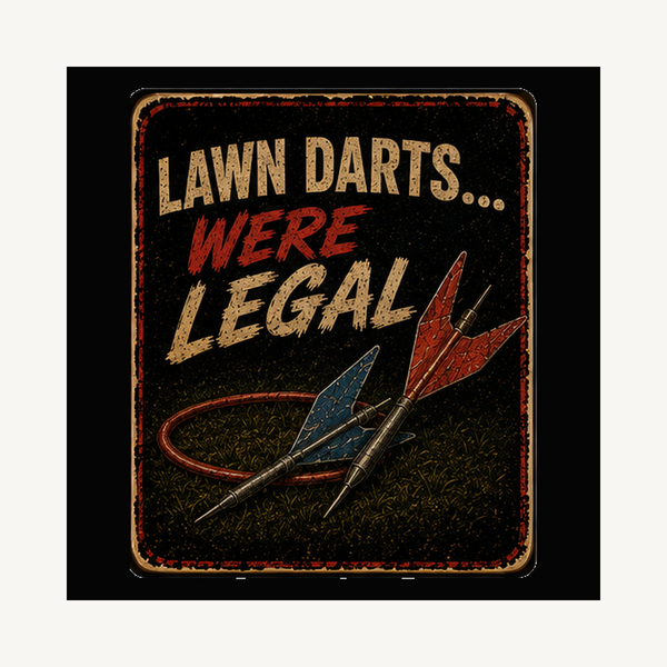 Lawn Darts Were Legal Tee